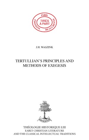 TERTULLIAN\'S PRINCIPLES AND METHODS OF EXEGESIS